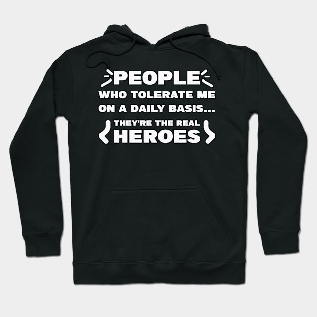 People Who Tolerate Me On A Daily Basis They're the Real heroes Hoodie by MBRK-Store